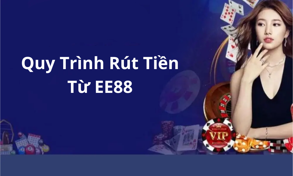 Quy Trình Rút Tiền Từ EE88