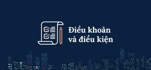 Tại sao cần đọc Điều Khoản Và Điều Kiện?