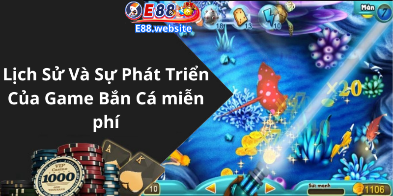 Lịch Sử Và Sự Phát Triển Của Game Bắn Cá miễn phí