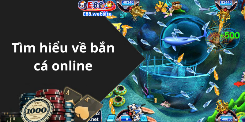 Tìm hiểu về bắn cá online