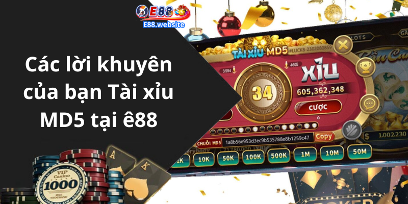 Các lời khuyên của bạn Tài xỉu MD5 tại ê88