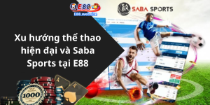 Xu hướng thể thao hiện đại và Saba Sports tại E88