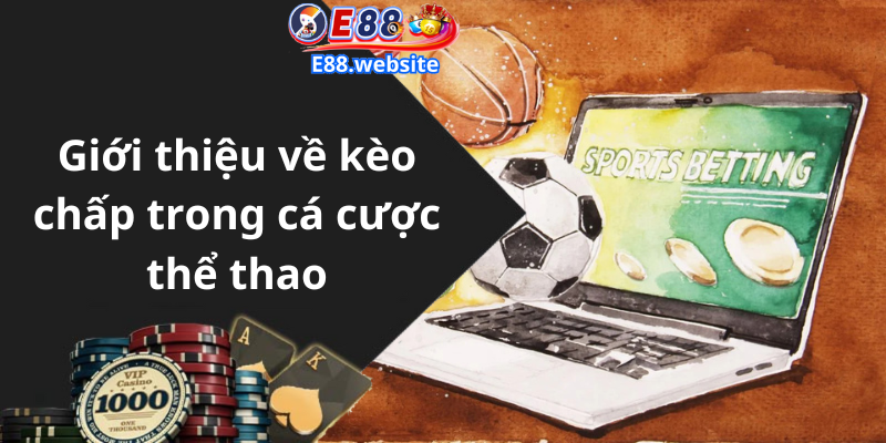 Giới thiệu về kèo chấp trong cá cược thể thao