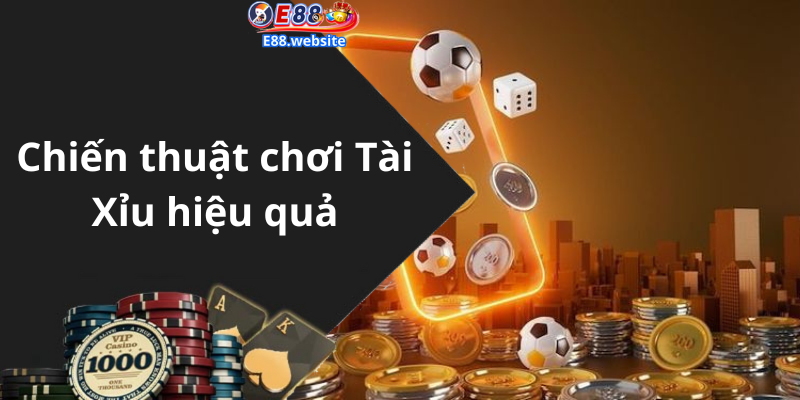 Chiến thuật chơi Tài Xỉu hiệu quả