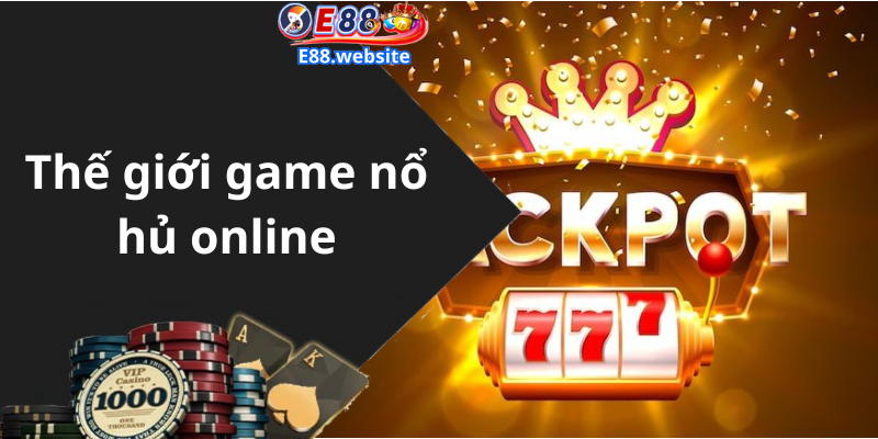 Thế giới game nổ hủ online