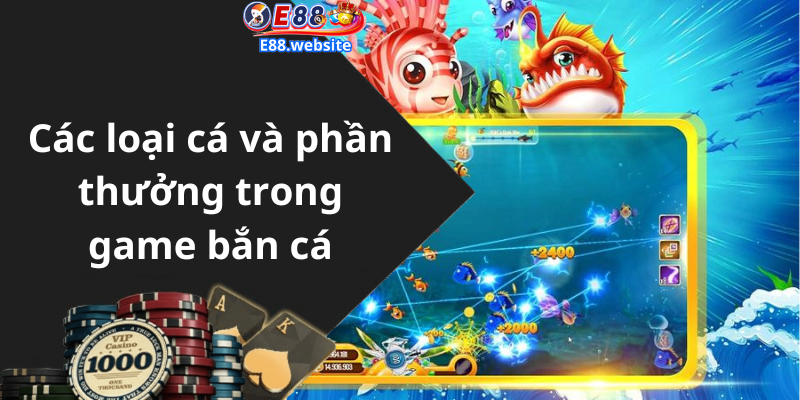 Các loại cá và phần thưởng trong game bắn cá