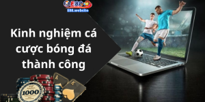 Kinh nghiệm cá cược bóng đá thành công