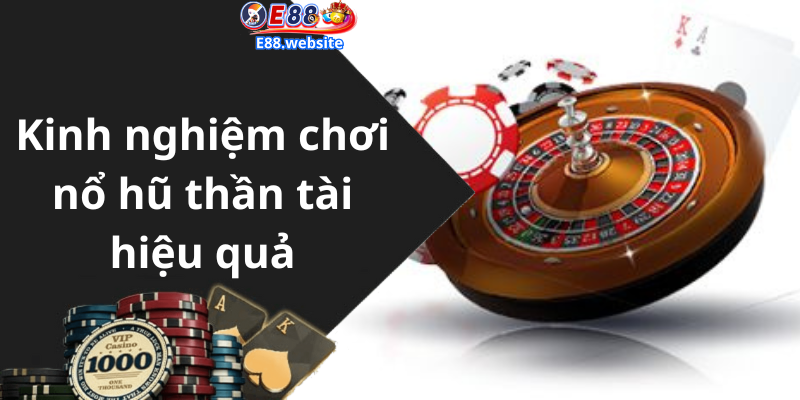 Kinh nghiệm chơi nổ hũ thần tài hiệu quả