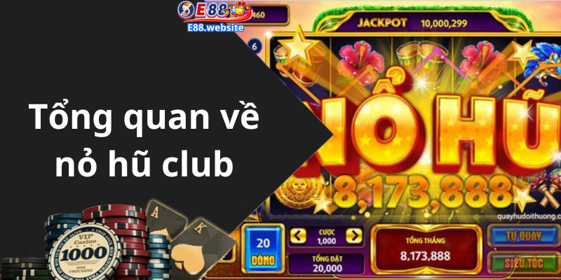 Tổng quan về nỏ hũ club