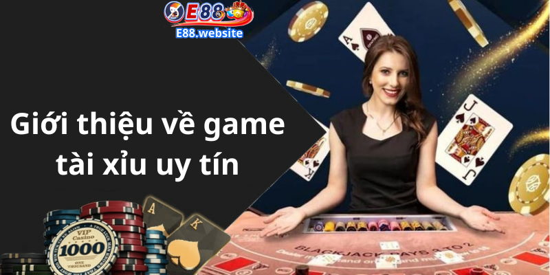 Giới thiệu về game tài xỉu uy tín