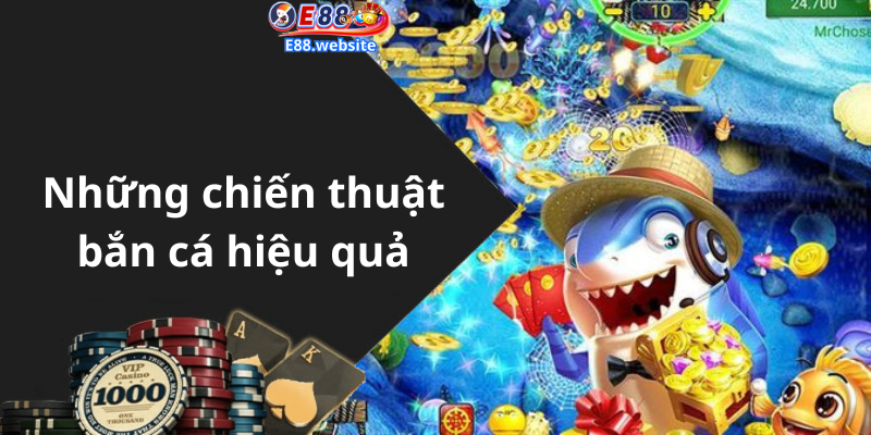 Những chiến thuật bắn cá hiệu quả