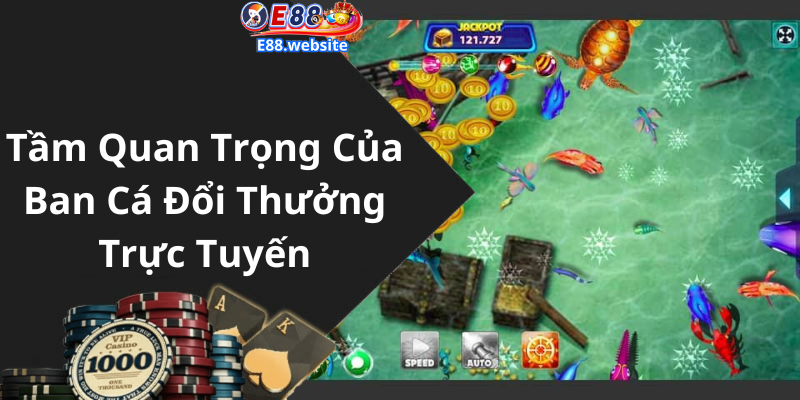 Tầm Quan Trọng Của Ban Cá Đổi Thưởng Trực Tuyến